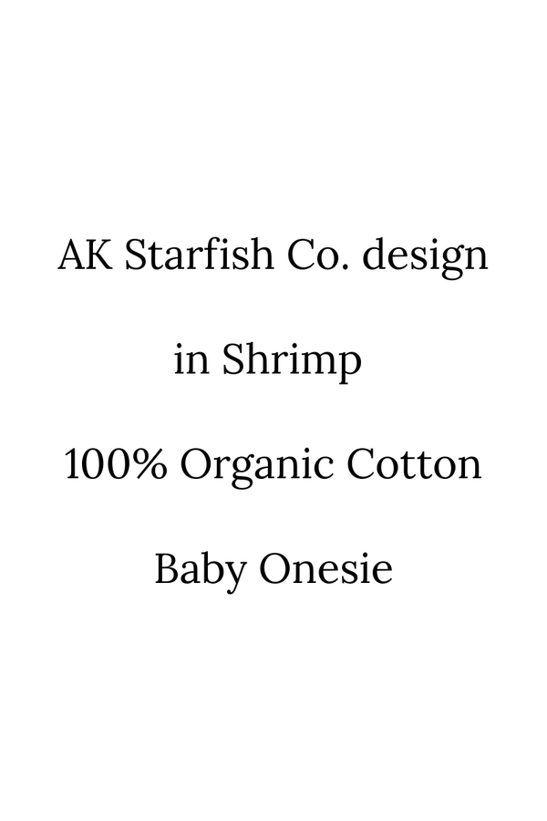 AK Starfish Co. design in Shrimp 100% Organic Cotton Baby Onesie