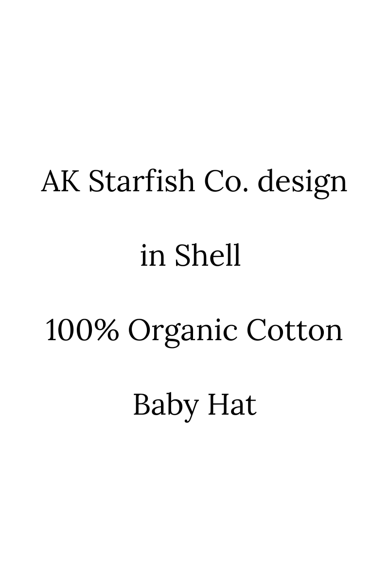 AK Starfish Co. design in Shell 100% Organic Cotton Baby Hat