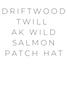Driftwood Twill AK Wild Salmon Patch Hat $38.00